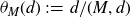 theta Subscript upper M Baseline left parenthesis d right parenthesis colon equals d divided by left parenthesis upper M comma d right parenthesis