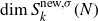 dimension upper S Subscript k Superscript normal n normal e normal w comma sigma Baseline left parenthesis upper N right parenthesis