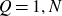 upper Q equals 1 comma upper N
