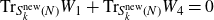 normal upper T normal r Subscript upper S Sub Subscript k Sub Superscript normal n normal e normal w Subscript left parenthesis upper N right parenthesis Baseline upper W 1 plus normal upper T normal r Subscript upper S Sub Subscript k Sub Superscript normal n normal e normal w Subscript left parenthesis upper N right parenthesis Baseline upper W 4 equals 0