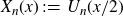 upper X Subscript n Baseline left parenthesis x right parenthesis colon equals upper U Subscript n Baseline left parenthesis x divided by 2 right parenthesis