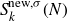 upper S Subscript k Superscript normal n normal e normal w comma sigma Baseline left parenthesis upper N right parenthesis