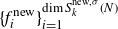 left brace f Subscript i Superscript normal n normal e normal w Baseline right brace Subscript i equals 1 Superscript dimension upper S Super Subscript k Super Superscript normal n normal e normal w comma sigma Superscript left parenthesis upper N right parenthesis