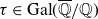 tau element of Gal left parenthesis double struck upper Q overbar divided by double struck upper Q right parenthesis