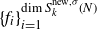 left brace f Subscript i Baseline right brace Subscript i equals 1 Superscript dimension upper S Super Subscript k Super Superscript normal n normal e normal w comma sigma Superscript left parenthesis upper N right parenthesis