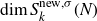 dimension upper S Subscript k Superscript normal n normal e normal w comma sigma Baseline left parenthesis upper N right parenthesis