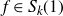 f element of upper S Subscript k Baseline left parenthesis 1 right parenthesis