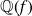 double struck upper Q left parenthesis f right parenthesis
