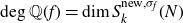 degree double struck upper Q left parenthesis f right parenthesis equals dimension upper S Subscript k Superscript normal n normal e normal w comma sigma Super Subscript f Superscript Baseline left parenthesis upper N right parenthesis