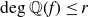 degree double struck upper Q left parenthesis f right parenthesis less than or equals r