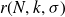 r left parenthesis upper N comma k comma sigma right parenthesis