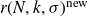 r left parenthesis upper N comma k comma sigma right parenthesis Superscript normal n normal e normal w