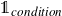 double struck 1 Subscript italic condition