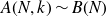 upper A left parenthesis upper N comma k right parenthesis tilde upper B left parenthesis upper N right parenthesis