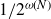1 divided by 2 Superscript omega left parenthesis upper N right parenthesis