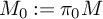 upper M 0 colon equals pi 0 upper M
