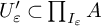 upper U Subscript epsilon Baseline prime subset of product Underscript upper I Subscript epsilon Baseline Endscripts upper A