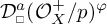 D sub square super a of open parenthesis O sub X super plus all over p close parenthesis super phi