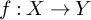 f colon upper X right arrow upper Y