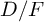 upper D divided by upper F