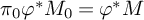 pi 0 phi Superscript asterisk Baseline upper M 0 equals phi Superscript asterisk Baseline upper M