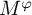 upper M Superscript phi