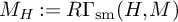 upper M Subscript upper H Baseline colon equals upper R upper Gamma Subscript s m Baseline left parenthesis upper H comma upper M right parenthesis