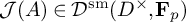 script upper J left parenthesis upper A right parenthesis element of script upper D Superscript s m Baseline left parenthesis upper D Superscript times Baseline comma bold upper F Subscript p Baseline right parenthesis