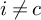 i not equals c