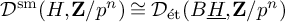 script upper D Superscript s m Baseline left parenthesis upper H comma bold upper Z divided by p Superscript n Baseline right parenthesis approximately equals script upper D Subscript ́ e t Baseline left parenthesis upper B ModifyingBelow upper H With ̲ comma bold upper Z divided by p Superscript n Baseline right parenthesis