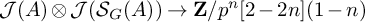 script upper J left parenthesis upper A right parenthesis circled times script upper J left parenthesis upper S Subscript upper G Baseline left parenthesis upper A right parenthesis right parenthesis right arrow bold upper Z divided by p Superscript n Baseline 2 minus 2 n left parenthesis 1 minus n right parenthesis