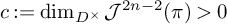 c colon equals backslash dimension Subscript upper D Sub Superscript times Subscript Baseline upper J Superscript 2 n minus 2 Baseline left parenthesis pi right parenthesis greater than 0