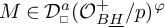 M belongs to D super a sub square open parenthesis O super plus sub B H all over p close parenthesis super phi.