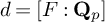 d equals upper F colon upper Q Subscript p Baseline