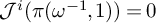 upper J Superscript i Baseline left parenthesis pi left parenthesis omega Superscript negative 1 Baseline comma 1 right parenthesis right parenthesis equals 0