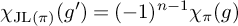chi Subscript upper J upper L left parenthesis pi right parenthesis Baseline left parenthesis g prime right parenthesis equals left parenthesis negative 1 right parenthesis Superscript n minus 1 Baseline chi Subscript pi Baseline left parenthesis g right parenthesis