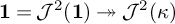 bold 1 equals upper J squared left parenthesis bold 1 right parenthesis two headed right arrow upper J squared left parenthesis kappa right parenthesis
