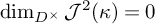 backslash dimension Subscript upper D Sub Superscript times Baseline upper J squared left parenthesis kappa right parenthesis equals 0