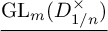 ModifyingBelow upper G upper L Subscript m Baseline left parenthesis upper D Subscript 1 divided by n Superscript times Baseline right parenthesis With ̲