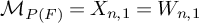 upper M Subscript upper P left parenthesis upper F right parenthesis Baseline equals upper X Subscript n comma 1 Baseline equals upper W Subscript n comma 1