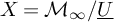 upper X equals upper M Subscript infinity Baseline divided by ModifyingBelow upper U With ̲