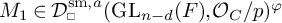 M one is an element of D sub square super S M comma a open parenthesis G L sub n minus d open parenthesis F close parenthesis comma O sub C forward slash p close parenthesis super phi.