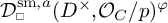 D sub square super s m comma a open parenthesis D super times comma O sub C forward slash p close parenthesis super phi