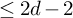 less than or equals 2 d minus 2