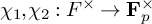 chi 1 comma chi 2 colon upper F Superscript times Baseline right arrow bold upper F Subscript p Superscript times