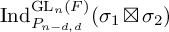 upper I n d Subscript upper P Sub Subscript n minus d comma d Superscript upper G upper L Super Subscript n Superscript left parenthesis upper F right parenthesis Baseline left parenthesis sigma 1 squared times sigma 2 right parenthesis
