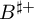 upper B Superscript ♯ plus