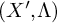 left parenthesis upper X prime comma upper Lamda right parenthesis