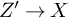 upper Z prime right arrow upper X