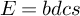 upper E equals b d c s